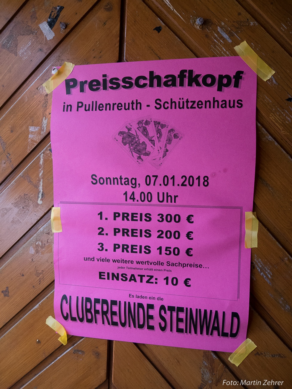 Foto: Martin Zehrer - Hängt an der Mesnerhaus-Türe auf dem Armesberg:<br />
<br />
Preisschafkopf im pullenreuther Schützenhaus!!!<br />
<br />
Am Sonntag, dem 7. Januar 2018 laden die Clubfreunde Steinwald zum K 